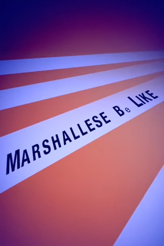Marshallese Be Like