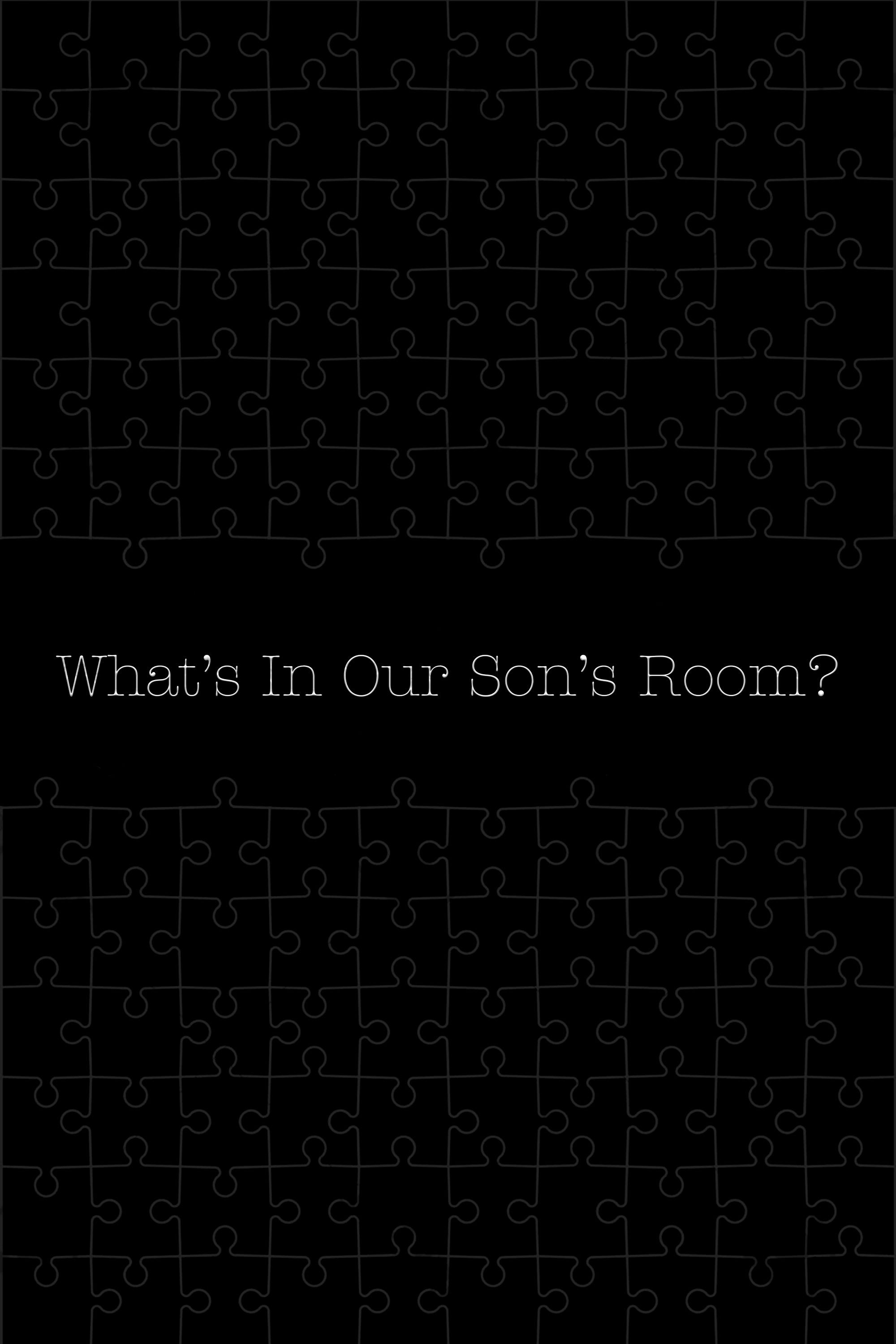 What's in Our Son's Room?
