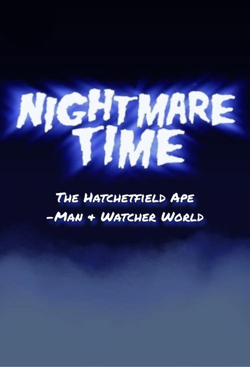 Nightmare Time: The Hatchetfield Ape-Man & Watcher World