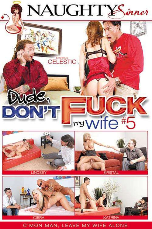 Dude, Don't Fuck My Wife 5
