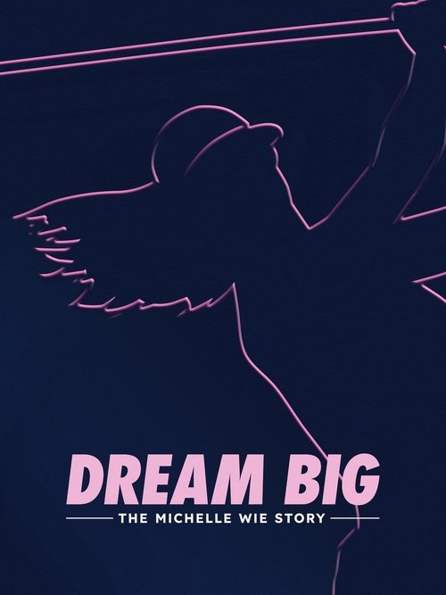 Dream Big: The Michelle Wie Story