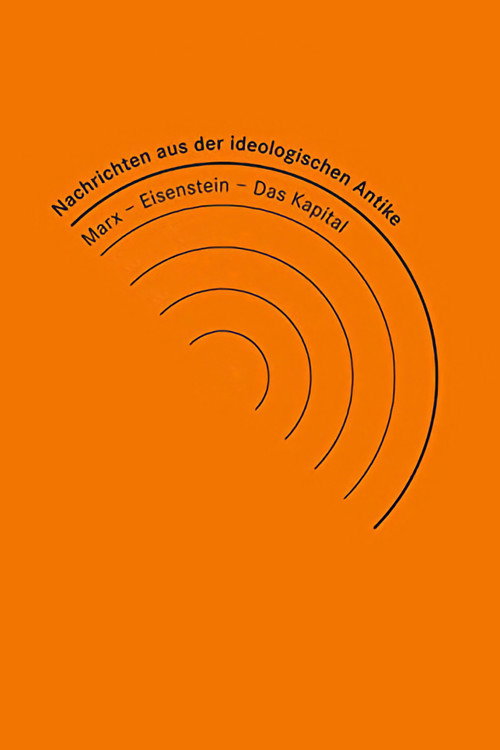 News from Ideological Antiquity - Marx/Eisenstein/The Capital
