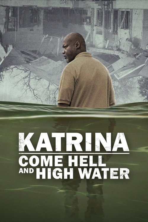 Katrina: Come Hell and High Water