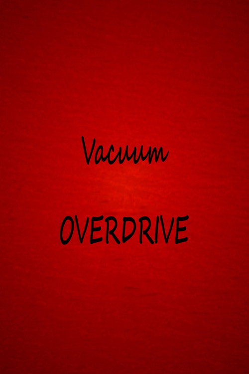 Vacuum OVERDRIVE