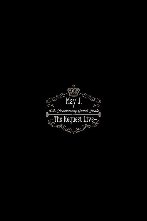 May J. 10th Anniversary Grand Finale ~The Request Live~ @ Orchard Hall 2016.10.9