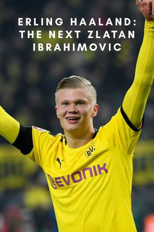 Erling Haaland: The Next Zlatan Ibrahimovic