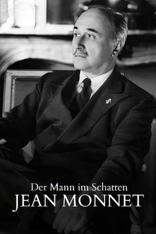 The Man in the Shadows: The Incredible Life of Jean Monnet