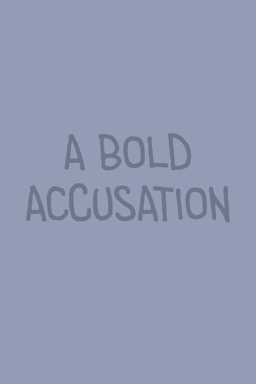 A Bold Accusation