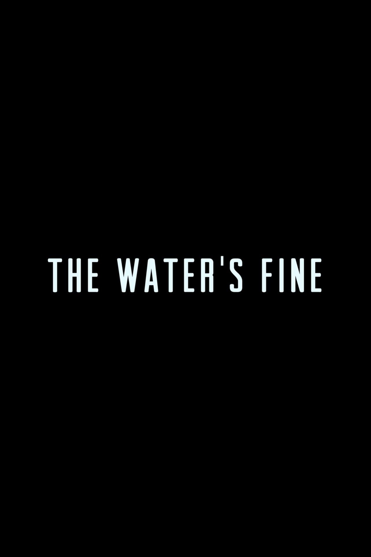 The Water's Fine