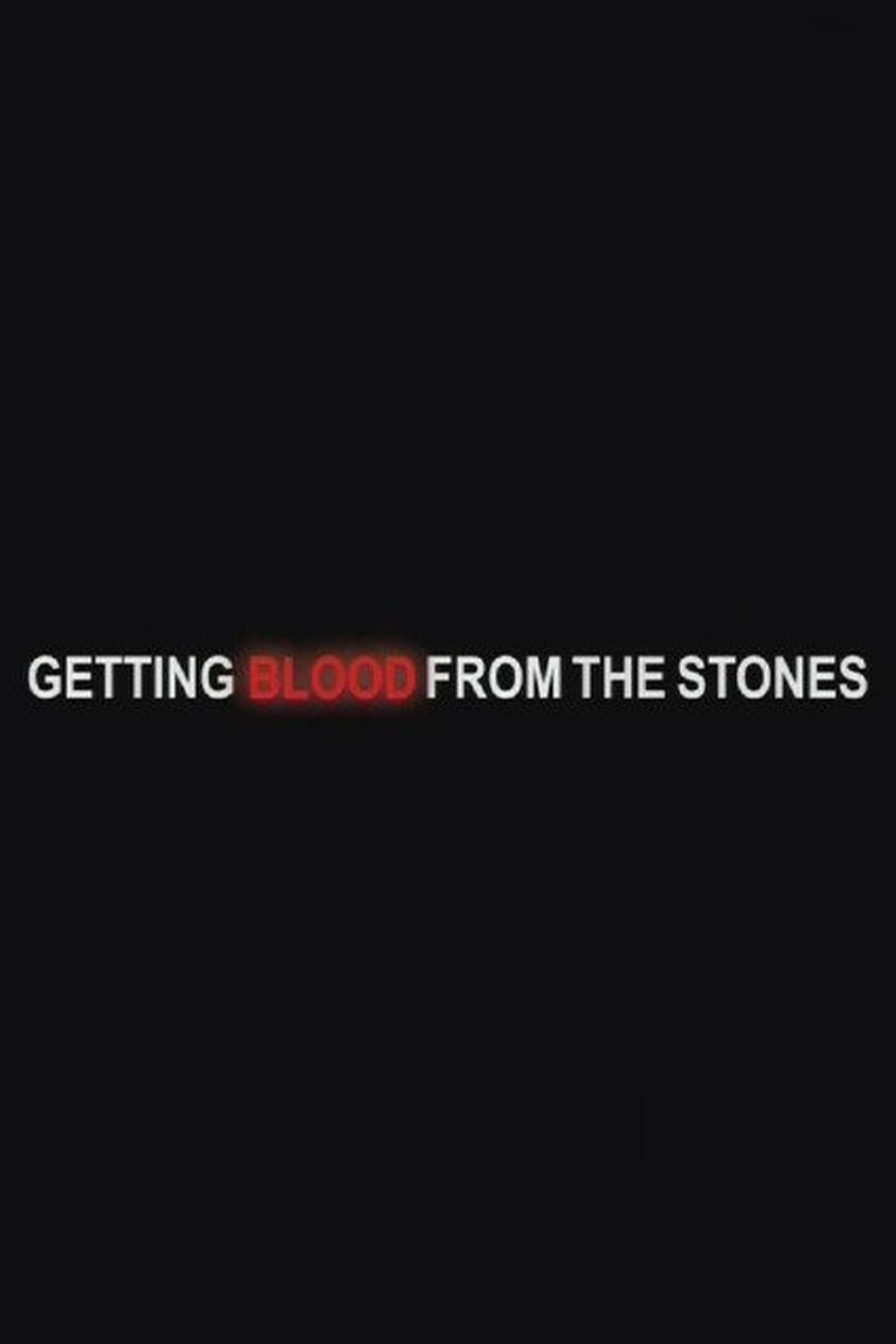 Getting Blood from the Stones