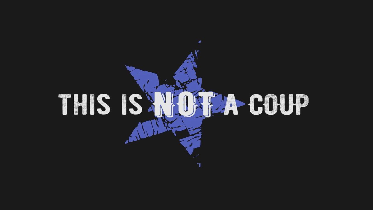 This Is Not a Coup
