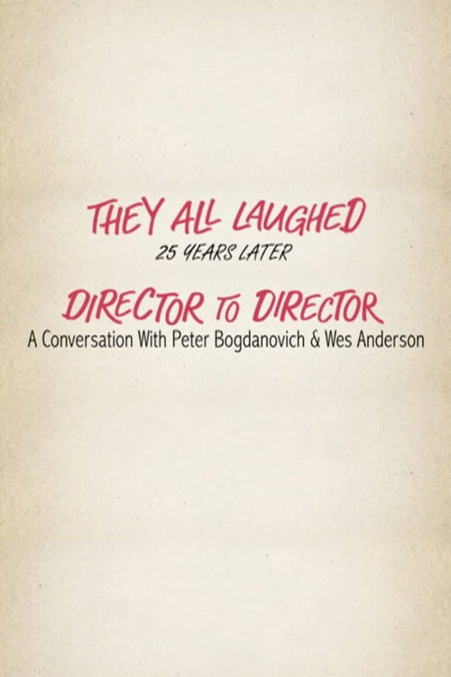 They All Laughed 25 Years Later: Director to Director - A Conversation with Peter Bogdanovich and Wes Anderson